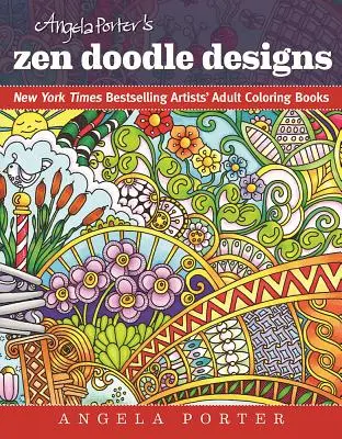 Angela Porter's Zen Doodle Designs: New York Times-Bestseller Künstler-Malbücher für Erwachsene - Angela Porter's Zen Doodle Designs: New York Times Bestselling Artists' Adult Coloring Books