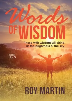 Worte der Weisheit Buch 3: Wer Weisheit besitzt, wird leuchten wie der Glanz des Himmels - Words Of Wisdom Book 3: Those with wisdom will shine as the brightness of the sky