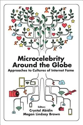 Mikroberühmtheit rund um den Globus: Annäherungen an Kulturen des Internet-Ruhms - Microcelebrity Around the Globe: Approaches to Cultures of Internet Fame