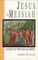 Jesus der Messias: Ein Überblick über das Leben von Christus - Jesus the Messiah: A Survey of the Life of Christ