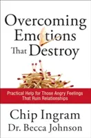 Emotionen überwinden, die zerstören: Praktische Hilfe für jene wütenden Gefühle, die Beziehungen ruinieren - Overcoming Emotions That Destroy: Practical Help for Those Angry Feelings That Ruin Relationships