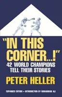 In dieser Ecke . . . !: Zweiundvierzig Weltmeister erzählen ihre Geschichten - In This Corner . . . !: Forty-Two World Champions Tell Their Stories