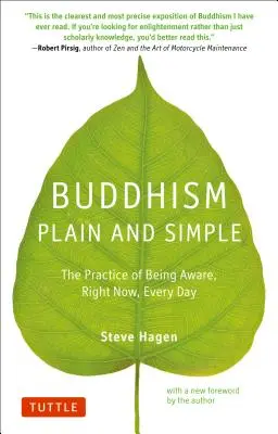 Buddhismus schlicht und einfach: Die Praxis der Achtsamkeit im Hier und Jetzt, jeden Tag - Buddhism Plain and Simple: The Practice of Being Aware Right Now, Every Day