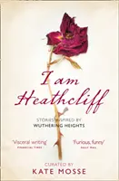 Ich bin Heathcliff: Von Wuthering Heights inspirierte Geschichten - I Am Heathcliff: Stories Inspired by Wuthering Heights