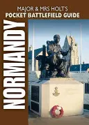 Major und Mrs Holt's Pocket Guide zu den Landungsstränden des D-Day in der Normandie - Major and Mrs Holt's Pocket Guide to D-Day Normandy Landing Beaches