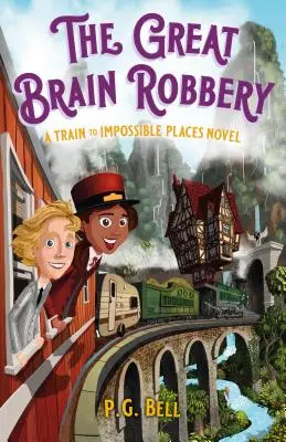 Der große Hirn-Raub: Ein Zug an unmögliche Orte-Roman - The Great Brain Robbery: A Train to Impossible Places Novel