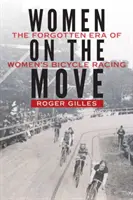 Frauen in Bewegung: Die vergessene Ära des Frauenradsports - Women on the Move: The Forgotten Era of Women's Bicycle Racing