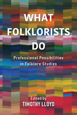 Was Folkloristen tun: Berufliche Möglichkeiten in der Volkskunde - What Folklorists Do: Professional Possibilities in Folklore Studies