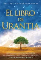 El Libro de Urantia: Die Offenbarung der Geheimnisse von Dios, dem Universum, Jesus und uns selbst - El Libro de Urantia: Revelando Los Misterios de Dios, El Universo, Jesus Y Nosotros Mismos