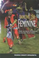 Das Feminine tanzen: Gender- und Identitätsperformances indonesischer Migrantinnen - Dancing the Feminine: Gender & Identity Performances by Indonesian Migrant Women