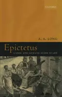 Epiktet: Ein stoischer und sokratischer Leitfaden für das Leben - Epictetus: A Stoic and Socratic Guide to Life