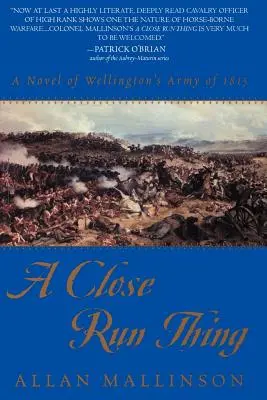 Eine knappe Angelegenheit: Ein Roman über Wellingtons Armee von 1815 - A Close Run Thing: A Novel of Wellington's Army of 1815