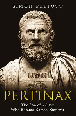 Pertinax: Der Sohn eines Sklaven, der römischer Kaiser wurde - Pertinax: The Son of a Slave Who Became Roman Emperor