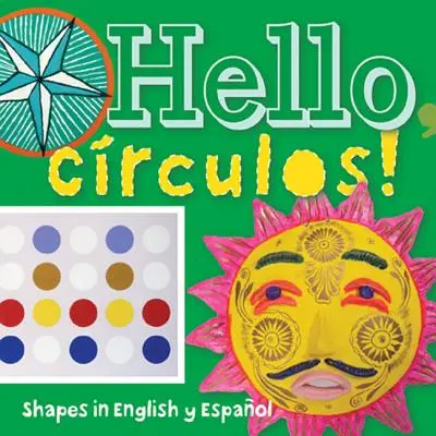 Hallo, Crculos!: Formen auf Englisch Y Espaol - Hello, Crculos!: Shapes in English Y Espaol