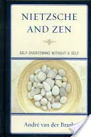 Nietzsche und Zen: Selbstüberwindung ohne ein Selbst - Nietzsche and Zen: Self Overcoming Without a Self