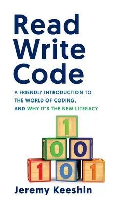 Lesen-Schreiben-Code: Eine freundliche Einführung in die Welt des Codierens und warum es die neue Alphabetisierung ist - Read Write Code: A Friendly Introduction to the World of Coding, and Why It's the New Literacy