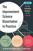 Die Verbesserungswissenschaftliche Dissertation in der Praxis: Ein Leitfaden für Dozenten, Ausschussmitglieder und ihre Studenten - The Improvement Science Dissertation in Practice: A Guide for Faculty, Committee Members, and Their Students