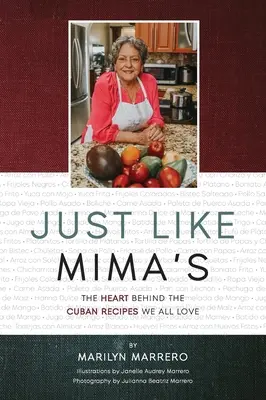 Genau wie bei Mima's: Das Herz hinter den kubanischen Rezepten, die wir alle lieben - Just Like Mima's: The Heart Behind the Cuban Recipes We All Love