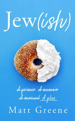 Jew(ish): Eine Fibel, ein Memoir, ein Handbuch, ein Plädoyer - Jew(ish): A Primer, a Memoir, a Manual, a Plea