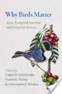 Warum Vögel wichtig sind: Die ökologische Funktion von Vögeln und die Dienstleistungen von Ökosystemen - Why Birds Matter: Avian Ecological Function and Ecosystem Services