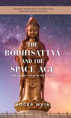 Der Bodhisattva und das Weltraumzeitalter: Die große Idee in unserer Zeit - The Bodhisattva and the Space Age: The Great Idea in Our Time