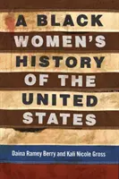 Die Geschichte der schwarzen Frauen in den Vereinigten Staaten - A Black Women's History of the United States