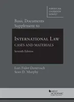 Grundlagendokumente als Ergänzung zu International Law, Cases and Materials - Basic Documents Supplement to International Law, Cases and Materials