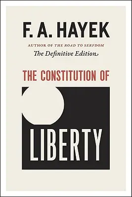 Die Verfassung der Freiheit: Die endgültige Ausgabe - The Constitution of Liberty: The Definitive Edition