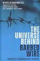 Das Universum hinter Stacheldraht: Memoiren eines ukrainischen Sowjetdissidenten - The Universe Behind Barbed Wire: Memoirs of a Ukrainian Soviet Dissident