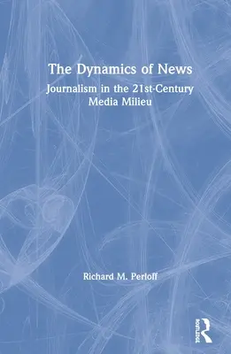 Die Dynamik der Nachrichten: Journalismus im Medienmilieu des 21. Jahrhunderts - The Dynamics of News: Journalism in the 21st-Century Media Milieu