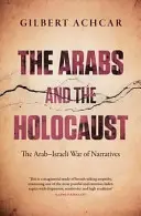 Araber und der Holocaust - Der arabisch-israelische Krieg der Narrative - Arabs and the Holocaust - The Arab-Israeli War of Narratives