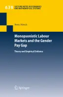 Monopsonistische Arbeitsmärkte und das geschlechtsspezifische Lohngefälle: Theorie und empirische Belege - Monopsonistic Labour Markets and the Gender Pay Gap: Theory and Empirical Evidence