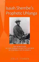 Isaiah Shembe's Prophetic Uhlanga; Die Weltanschauung der Nazareth Baptist Church im kolonialen Südafrika - Isaiah Shembe's Prophetic Uhlanga; The Worldview of the Nazareth Baptist Church in Colonial South Africa