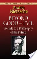 Beyond Good and Evil: Prelude to a Philosophy of the Future