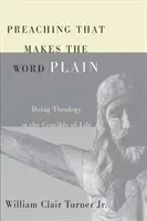 Predigen, die das Wort deutlich machen: Theologie im Schmelztiegel des Lebens - Preaching That Makes the Word Plain: Doing Theology in the Crucible of Life