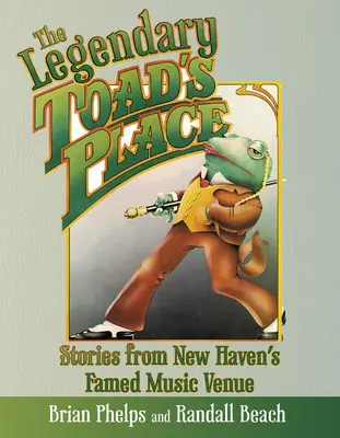 Das legendäre Toad's Place: Geschichten aus New Havens berühmtem Musiklokal - The Legendary Toad's Place: Stories from New Haven's Famed Music Venue