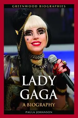 Lady Gaga: Eine Biographie - Lady Gaga: A Biography