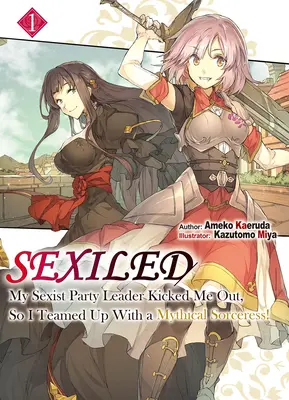 Sexiled: Mein sexistischer Parteichef hat mich rausgeschmissen, also habe ich mich mit einer mythischen Zauberin zusammengetan! Bd. 1 - Sexiled: My Sexist Party Leader Kicked Me Out, So I Teamed Up with a Mythical Sorceress! Vol. 1