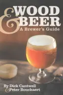 Holz und Bier: Ein Leitfaden für Brauer - Wood & Beer: A Brewer's Guide