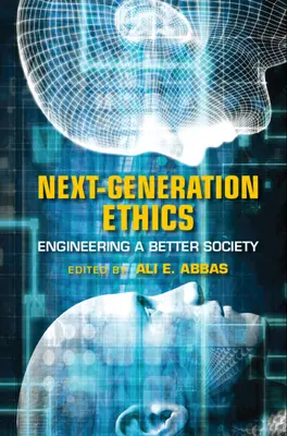 Ethik der nächsten Generation: Die Entwicklung einer besseren Gesellschaft - Next-Generation Ethics: Engineering a Better Society