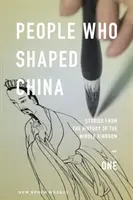 Menschen, die China prägten: Geschichten aus der Geschichte des Reichs der Mitte - People Who Shaped China: Stories from the history of the Middle Kingdom