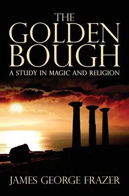 Der Goldene Zweig: Eine Studie über Magie und Religion - The Golden Bough: A Study of Magic and Religion