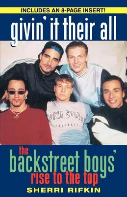 Givin' It Their All: Der Aufstieg der Backstreet Boys an die Spitze - Givin' It Their All: The Backstreet Boys' Rise to the Top