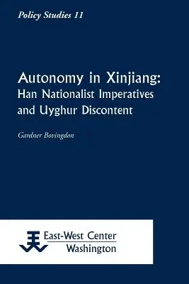 Autonomie in Xinjiang: Han-nationalistische Imperative und uigurische Unzufriedenheit - Autonomy in Xinjiang: Han Nationalist Imperatives and Uyghur Discontent