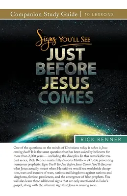 Zeichen, die Sie sehen werden, kurz bevor Jesus kommt Studienführer - Signs You'll See Just Before Jesus Comes Study Guide