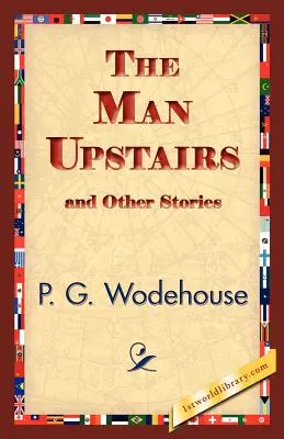 Der Mann im Obergeschoss und andere Geschichten - The Man Upstairs and Other Stories