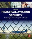 Praktische Luftsicherheit: Vorhersage und Prävention zukünftiger Bedrohungen - Practical Aviation Security: Predicting and Preventing Future Threats