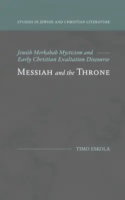 Der Messias und der Thron: Jüdische Merkabah-Mystik und frühchristlicher Erhöhungsdiskurs - Messiah and the Throne: Jewish Merkabah Mysticism and Early Christian Exaltation Discourse