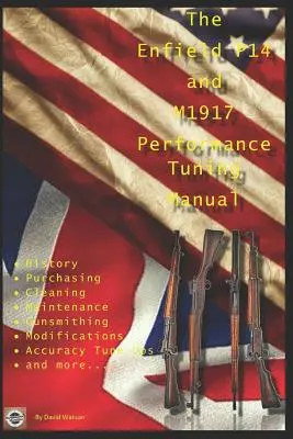 Das P14 und M1917 Leistungstuning-Handbuch: Büchsenmacher-Tipps für die Modifizierung Ihrer P14 und M1917 Gewehre - The P14 and M1917 Performance Tuning Manual: Gunsmithing tips for modifying your P14 and M1917 rifles