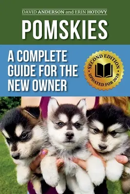 Pomskies: Ein kompletter Leitfaden für den neuen Besitzer: Training, Fütterung und Liebe für Ihren neuen Pomsky-Hund (Zweite Auflage) - Pomskies: A Complete Guide for the New Owner: Training, Feeding, and Loving your New Pomsky Dog (Second Edition)